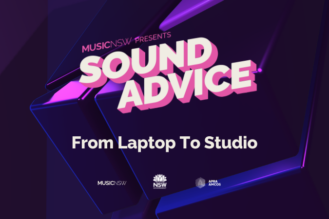 Sound Advice: From Laptop to Studio plus logos: MusicNSW, NSW Government, APRA AMCOS